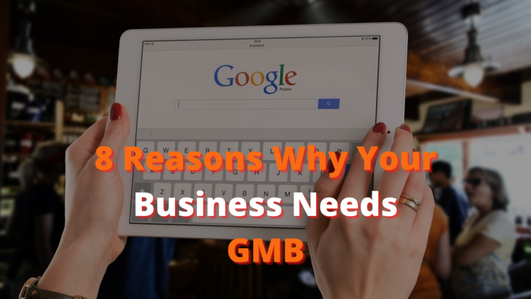 Read more about the article 8 Reasons Why Your Business Needs Google My Business