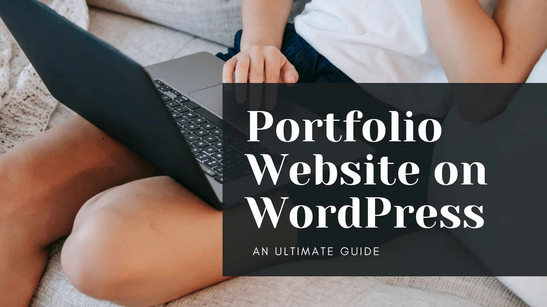 You are currently viewing How to make a Portfolio Website on WordPress