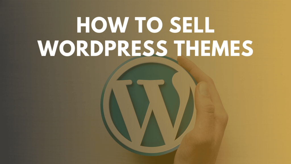 How To Sell Wordpress Themes - The Internet Business Provider